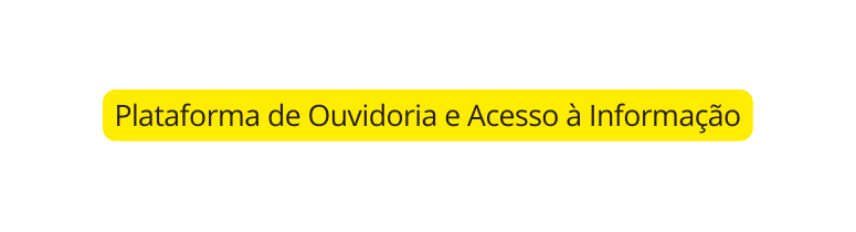 Plataforma de Ouvidoria e Acesso à Informação